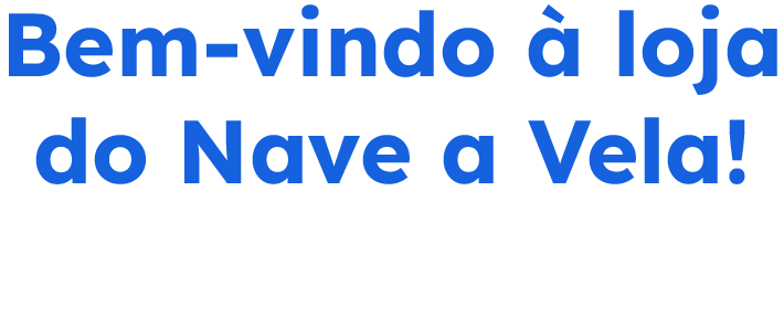Bem-vindo à loja do Nave a Vela!